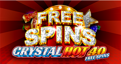 CRYSTAL HOT 40 FREE SPINS