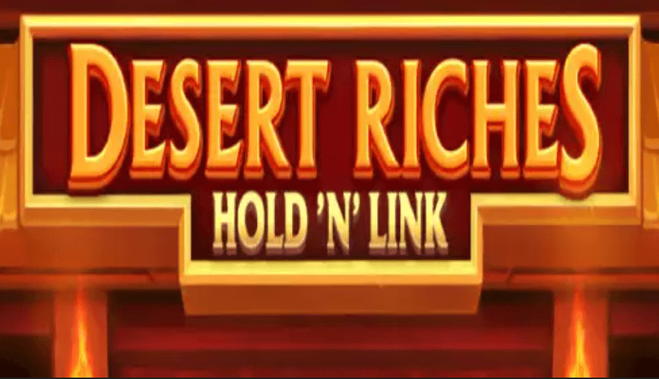 Desert Riches HoldnLink