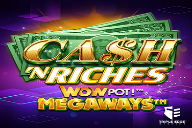 Cash ‘N Riches WOWPOT!™ Megaways™