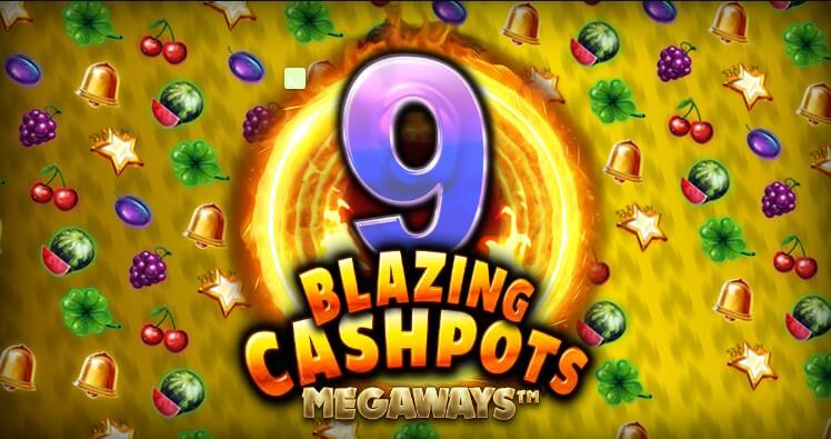 9 Blazing Cashpots Megaways