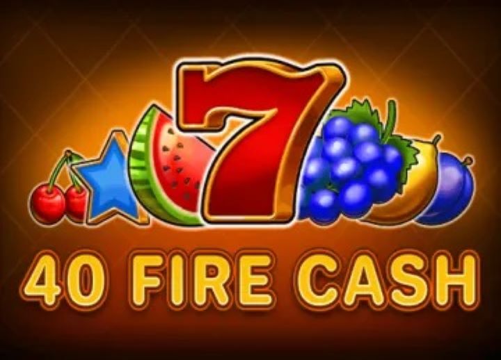 40 Fire Cash