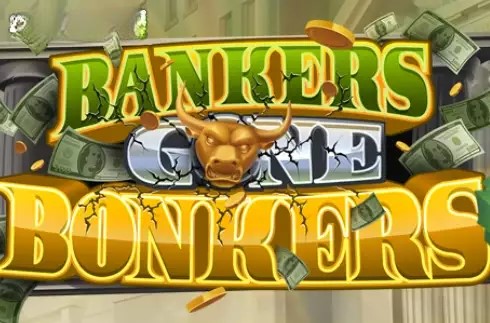 Bankers Gone Bonkers