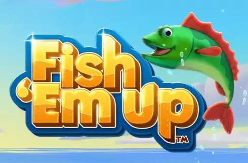 Fish 'Em Up