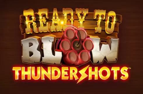 Ready to Blow: Thundershots